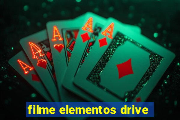 filme elementos drive