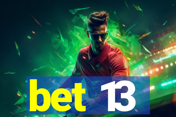 bet 13