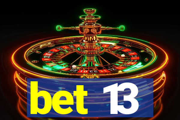 bet 13