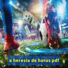 a heresia de horus pdf