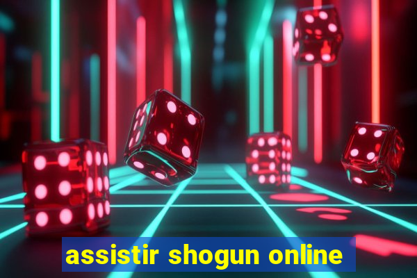 assistir shogun online