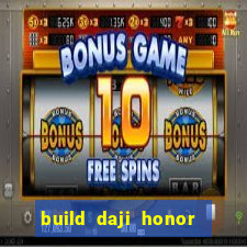 build daji honor of kings