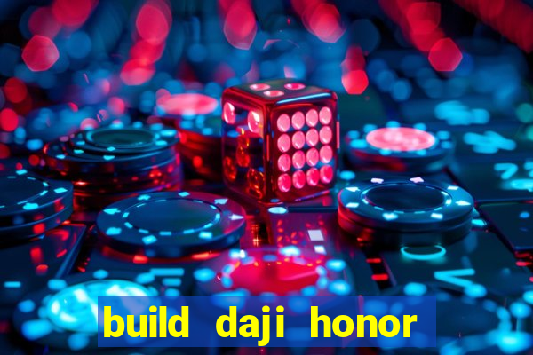 build daji honor of kings