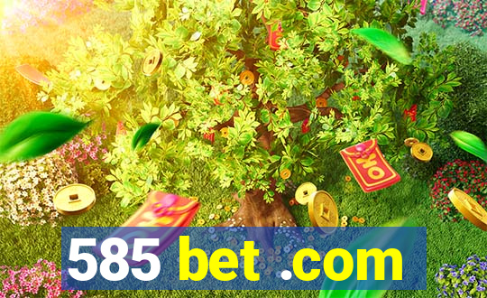 585 bet .com