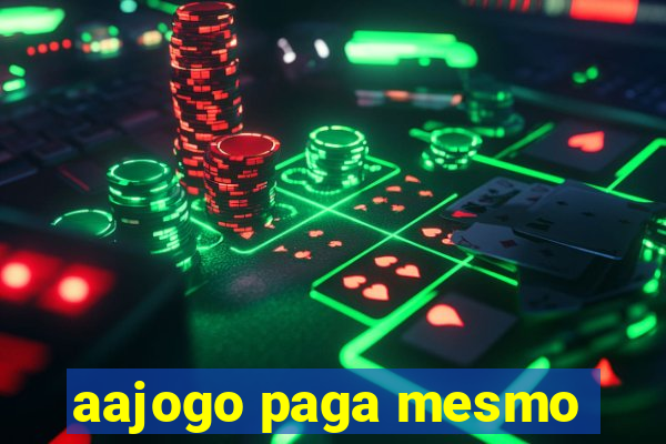 aajogo paga mesmo