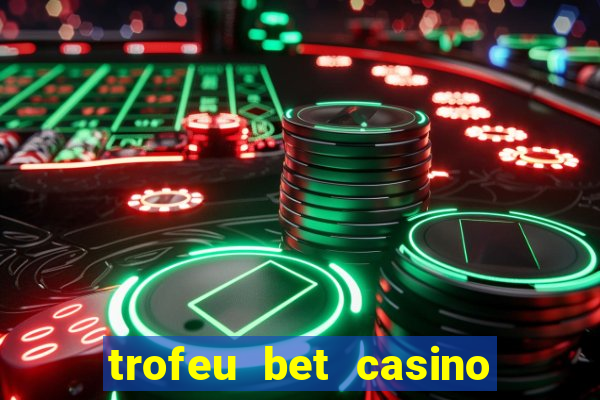 trofeu bet casino category all