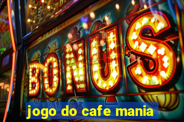 jogo do cafe mania