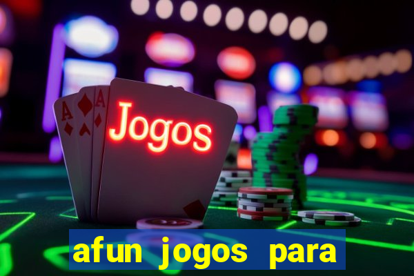 afun jogos para ganhar dinheiro