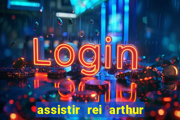 assistir rei arthur (2004 mega filmes)