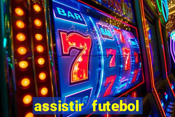 assistir futebol gratis sem travar