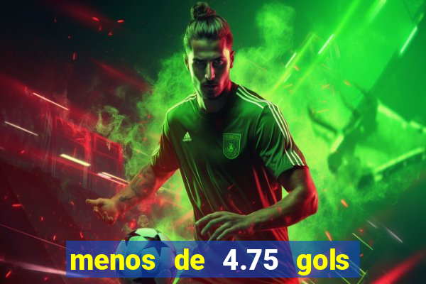 menos de 4.75 gols o que significa