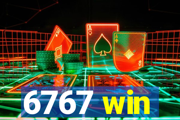 6767 win