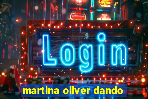 martina oliver dando