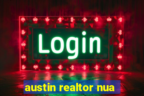 austin realtor nua