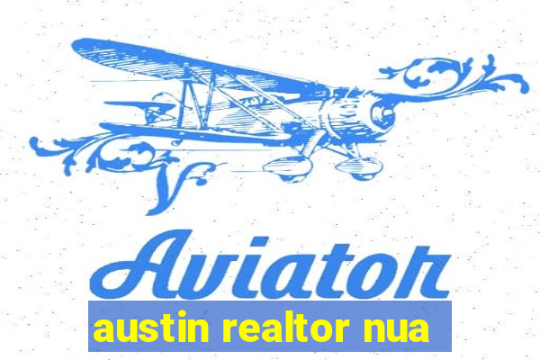 austin realtor nua