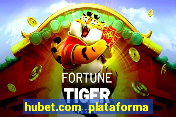 hubet.com plataforma de jogos