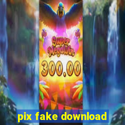 pix fake download