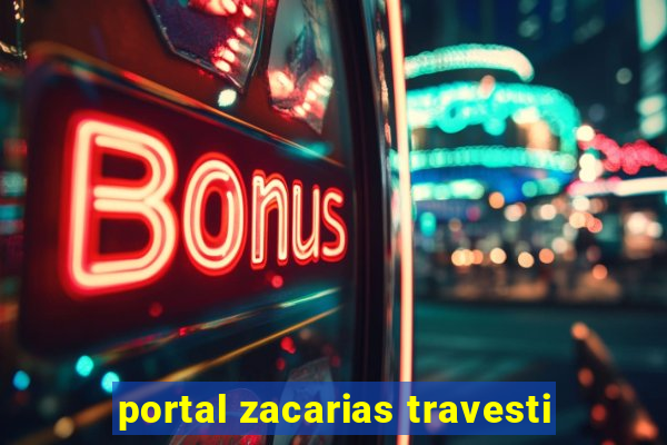 portal zacarias travesti