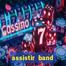 assistir band sports ao vivo gratis