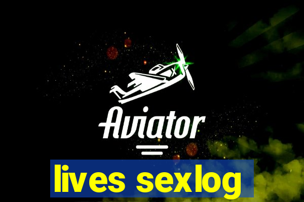 lives sexlog