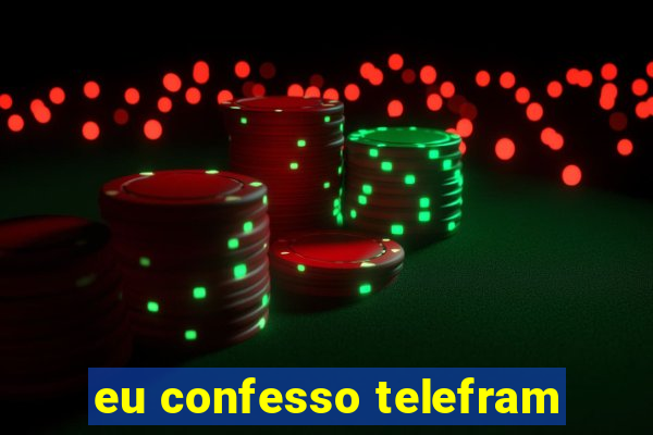 eu confesso telefram