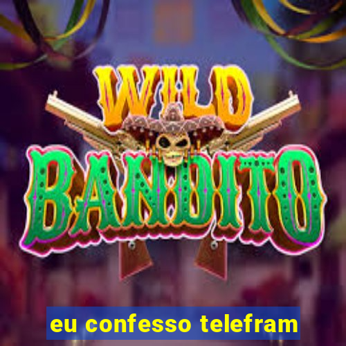 eu confesso telefram