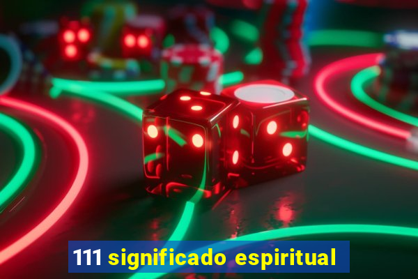 111 significado espiritual