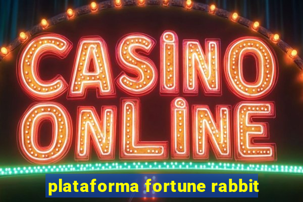 plataforma fortune rabbit