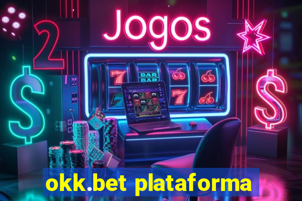 okk.bet plataforma