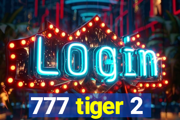 777 tiger 2