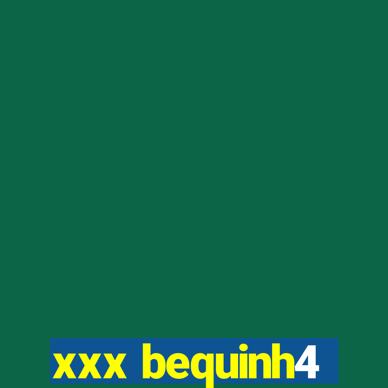 xxx bequinh4