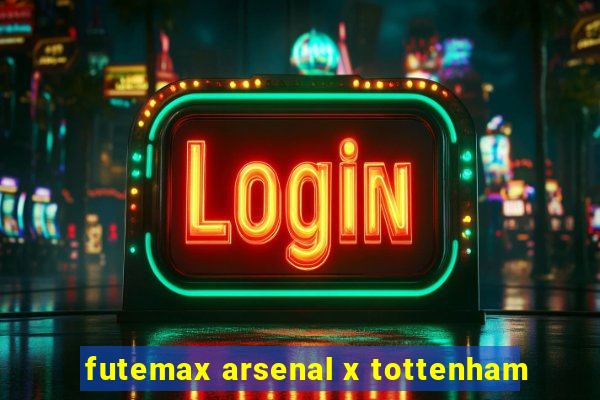 futemax arsenal x tottenham