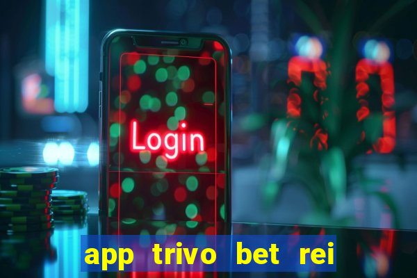 app trivo bet rei do bicho