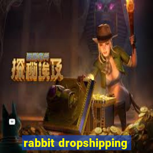 rabbit dropshipping