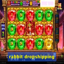 rabbit dropshipping