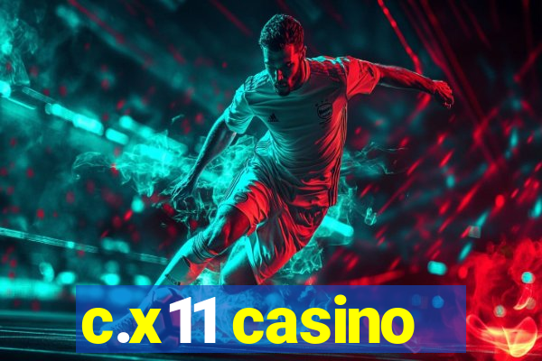 c.x11 casino