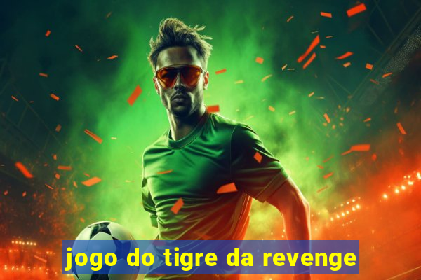 jogo do tigre da revenge