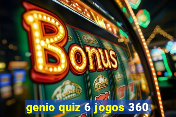 genio quiz 6 jogos 360