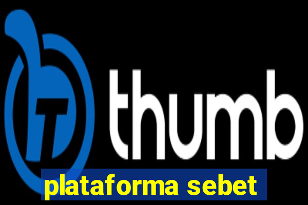 plataforma sebet