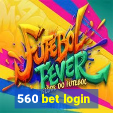 560 bet login