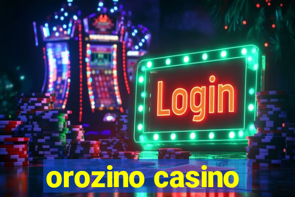 orozino casino