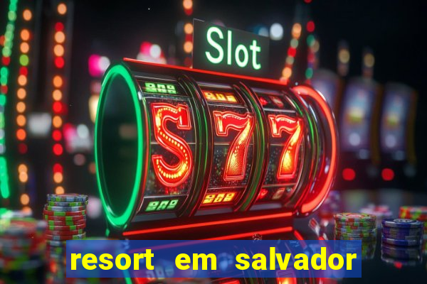 resort em salvador all inclusive