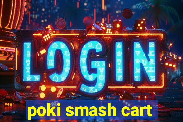 poki smash cart