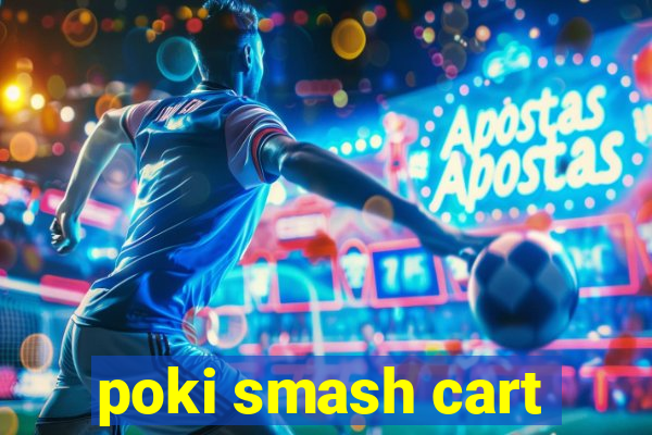 poki smash cart