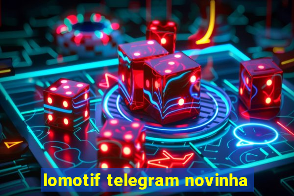 lomotif telegram novinha