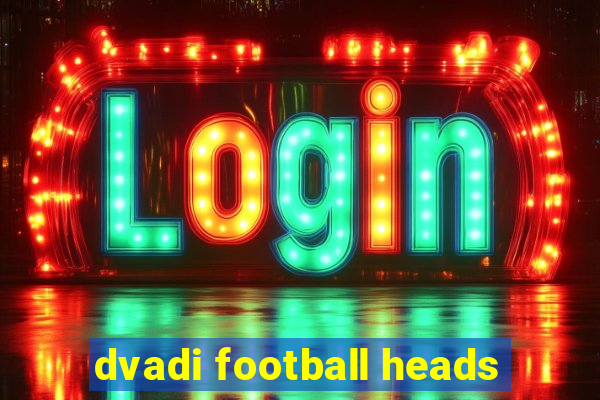 dvadi football heads