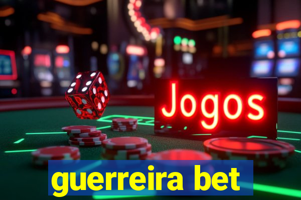 guerreira bet