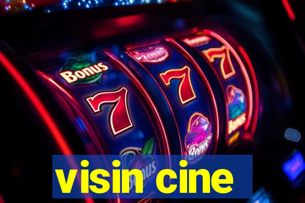 visin cine