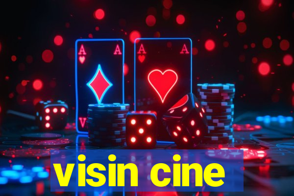 visin cine