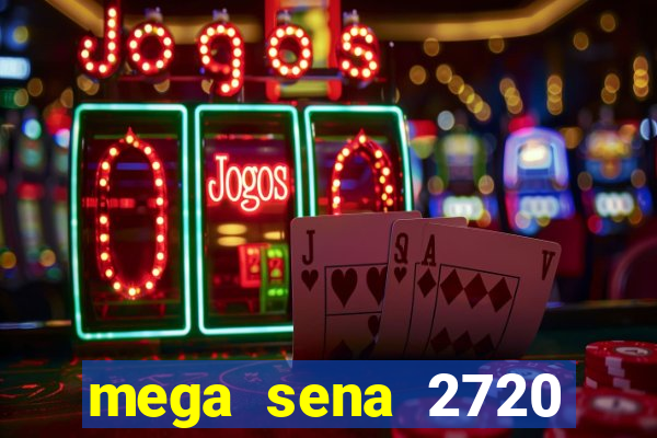 mega sena 2720 giga sena